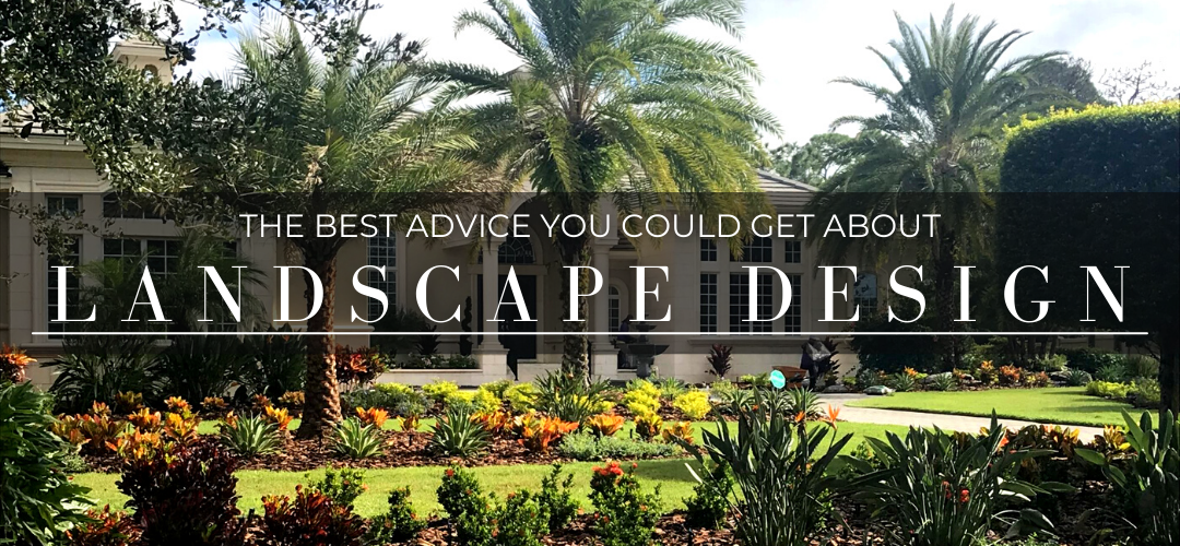 the best advice you could get about landscape design