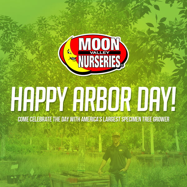 happy arbor day from moon valley nurseries